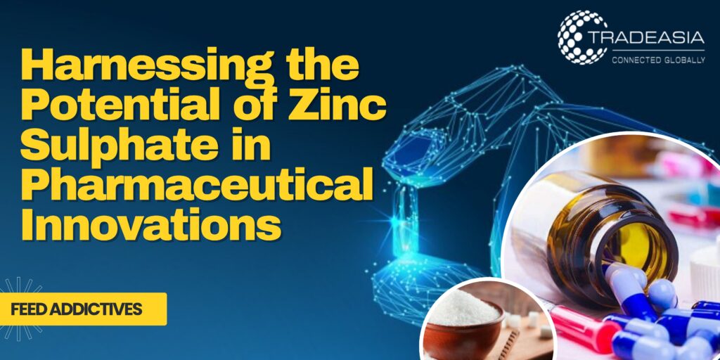 Harnessing the Potential of Zinc Sulphate in Pharmaceutical Innovations
